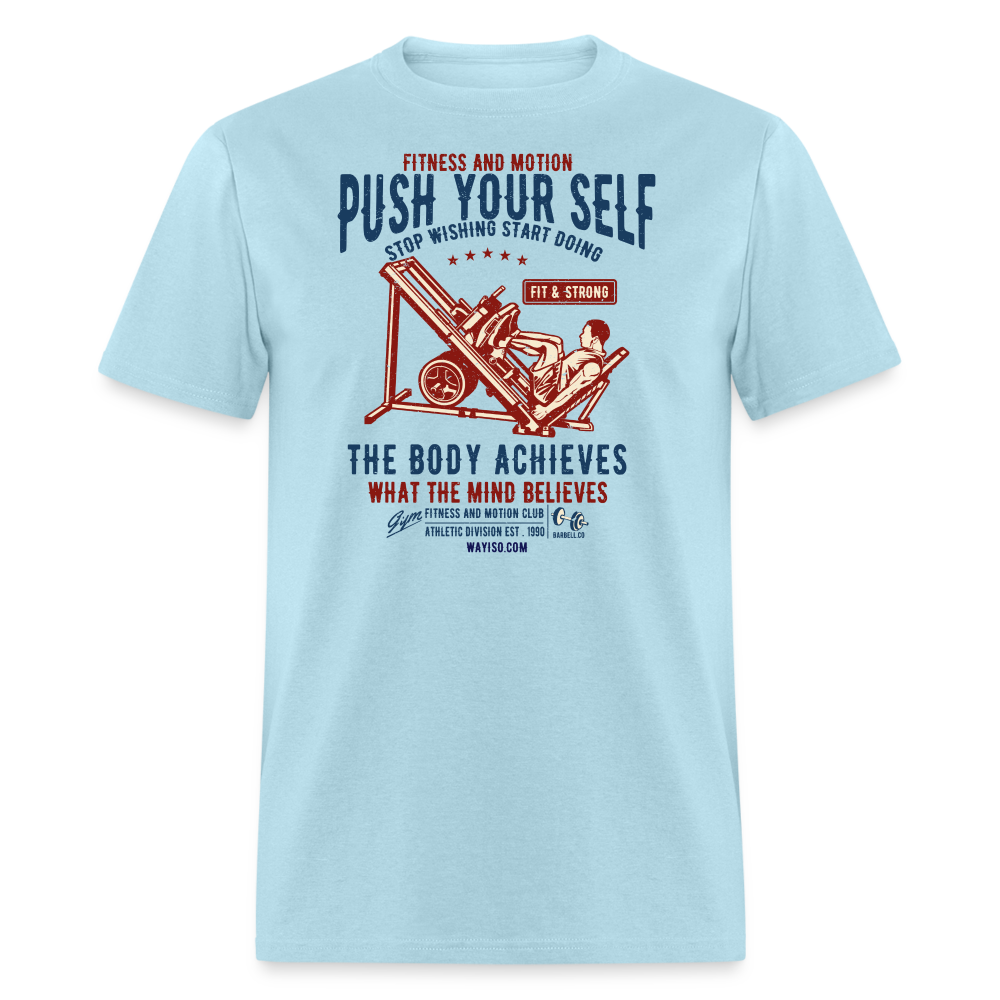 Push Your Self Unisex Classic T-Shirt - powder blue