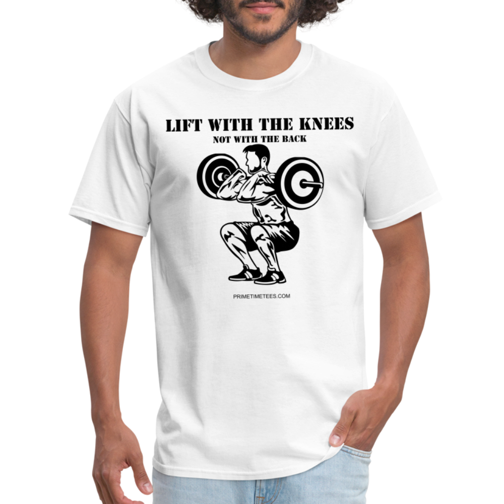 LIFT WITH THE KNEES Unisex Classic T-Shirt - white
