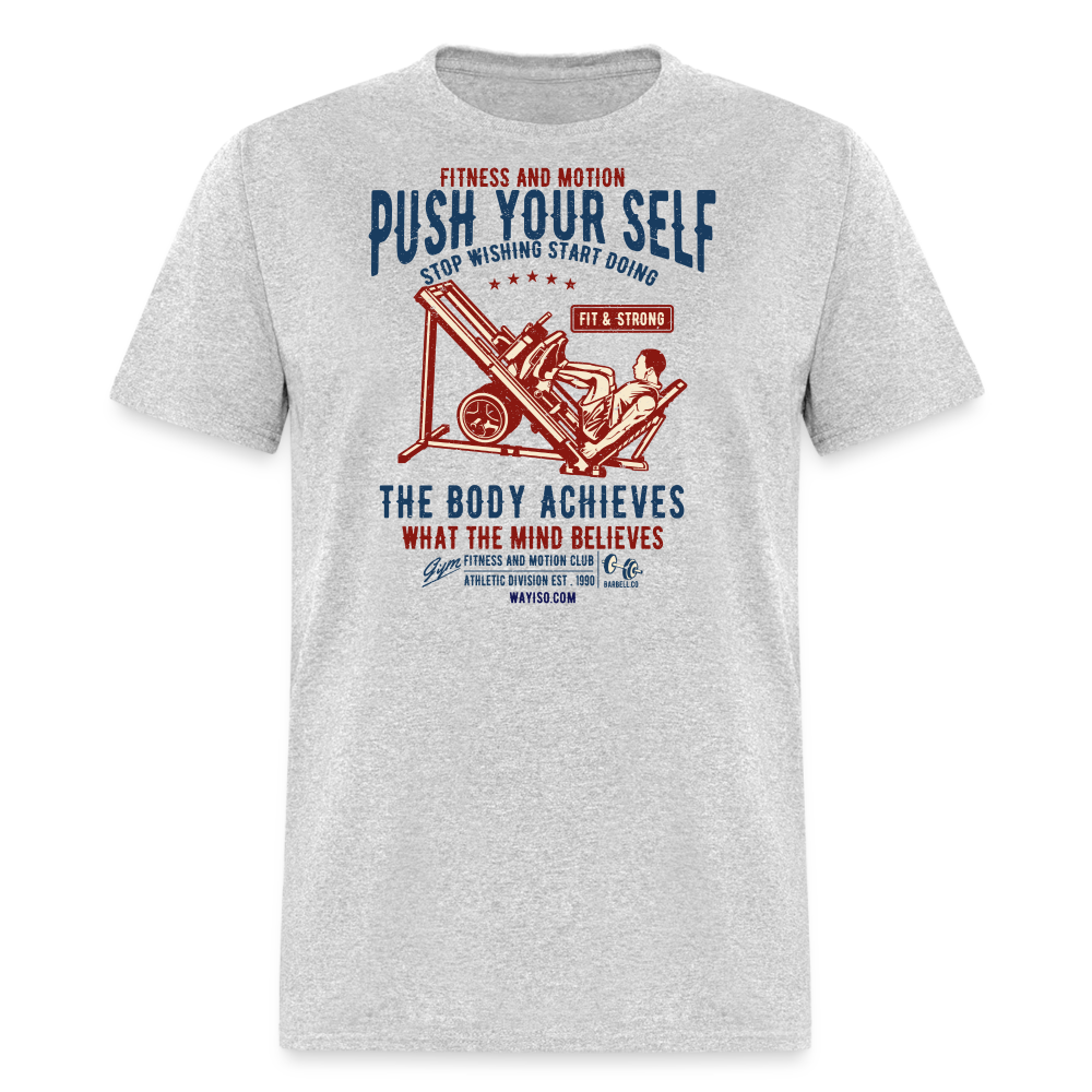 Push Your Self Unisex Classic T-Shirt - heather gray