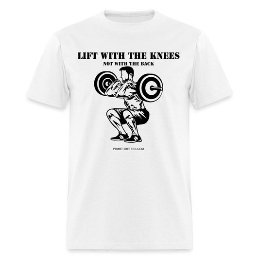 LIFT WITH THE KNEES Unisex Classic T-Shirt - white