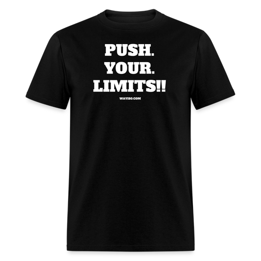 PUSH. YOUR. LIMITS!! Unisex Classic T-Shirt - black