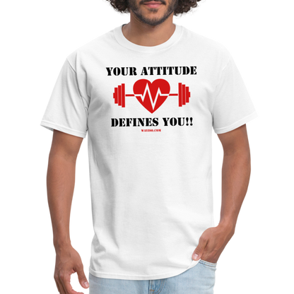 ATTITUDE DEFINES YOU Unisex Classic T-Shirt - white