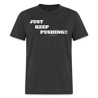 JUST KEEP PUSHING Unisex Classic T-Shirt - heather black