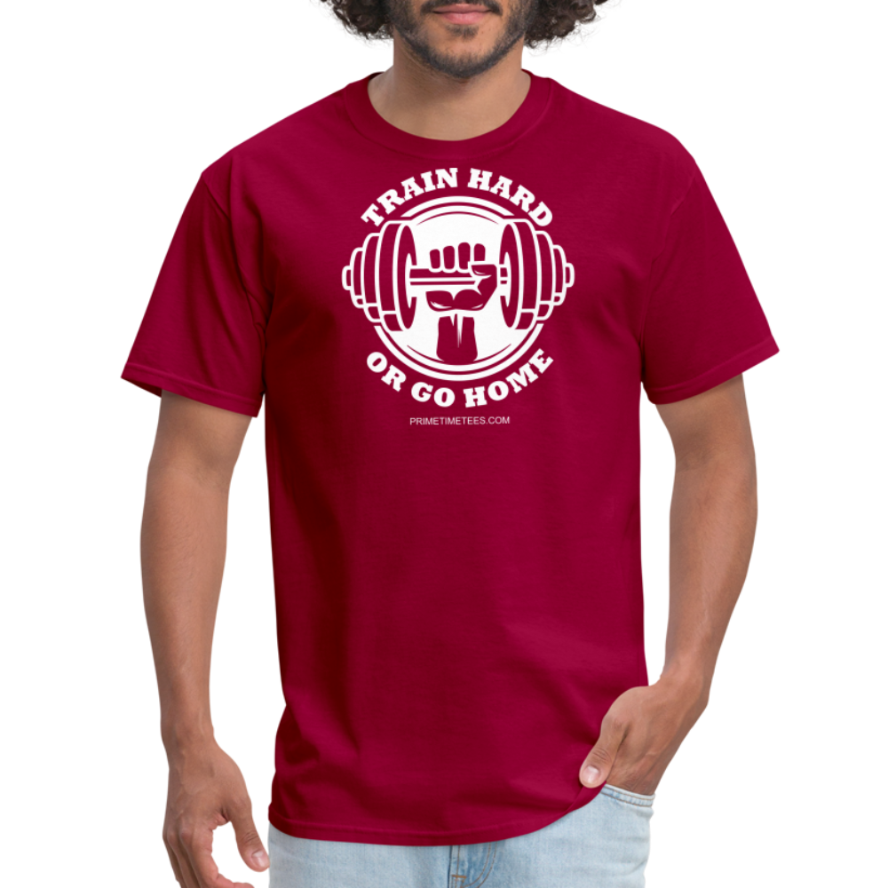 TRAIN HARD OR GO HOME Unisex Classic T-Shirt - dark red