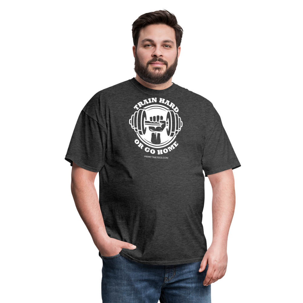 TRAIN HARD OR GO HOME Unisex Classic T-Shirt - heather black