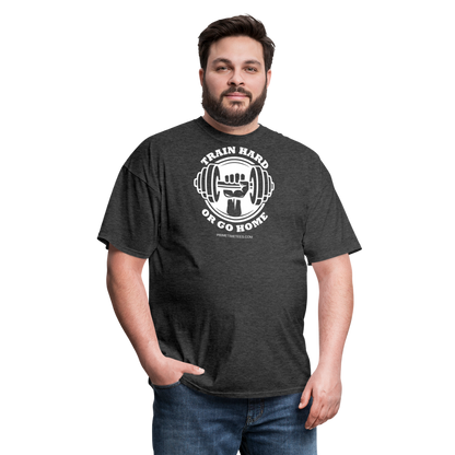 TRAIN HARD OR GO HOME Unisex Classic T-Shirt - heather black