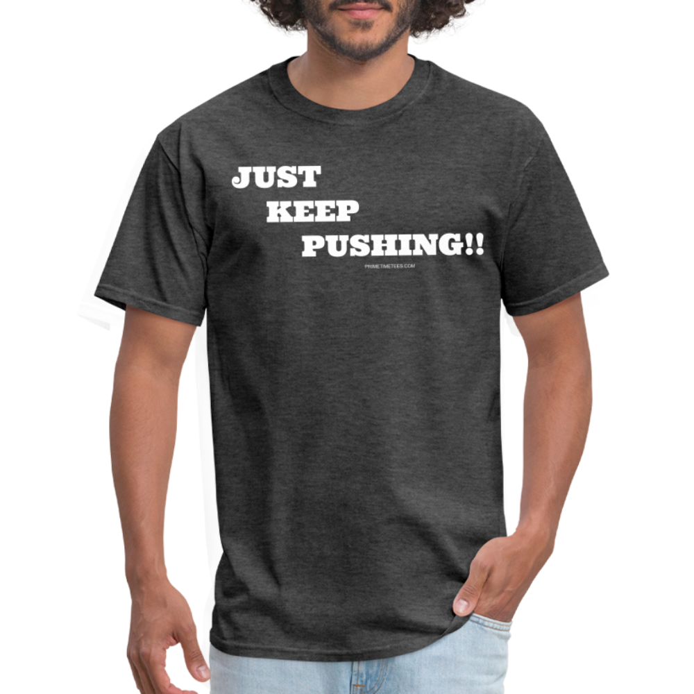 JUST KEEP PUSHING Unisex Classic T-Shirt - heather black