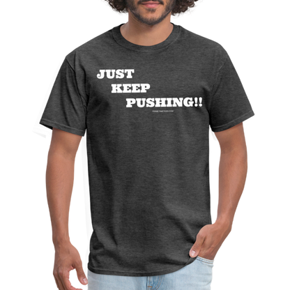 JUST KEEP PUSHING Unisex Classic T-Shirt - heather black