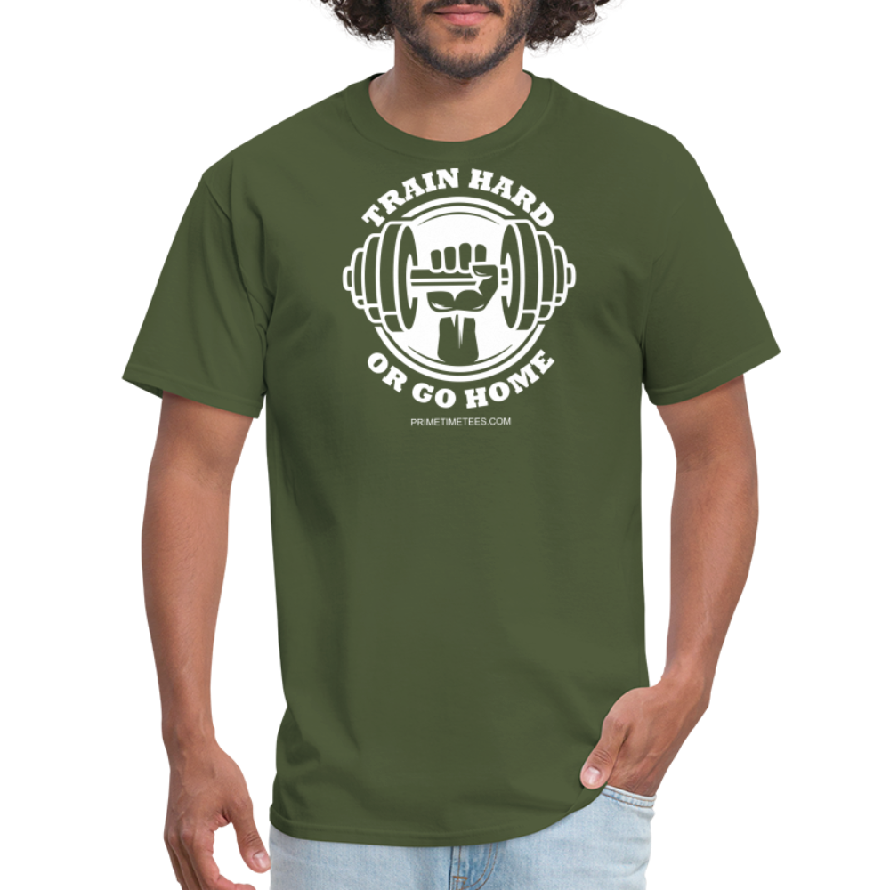 TRAIN HARD OR GO HOME Unisex Classic T-Shirt - military green