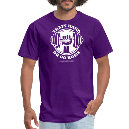 TRAIN HARD OR GO HOME Unisex Classic T-Shirt - purple