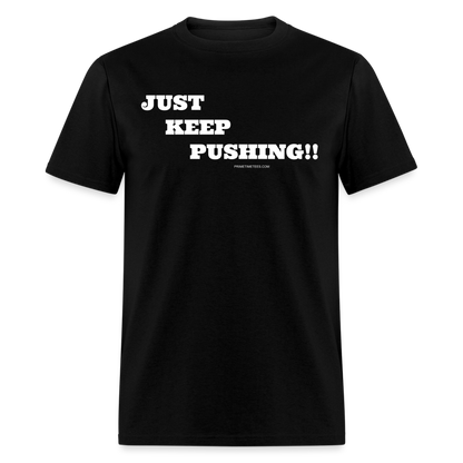 JUST KEEP PUSHING Unisex Classic T-Shirt - black