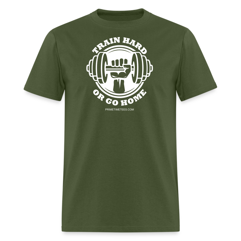 TRAIN HARD OR GO HOME Unisex Classic T-Shirt - military green