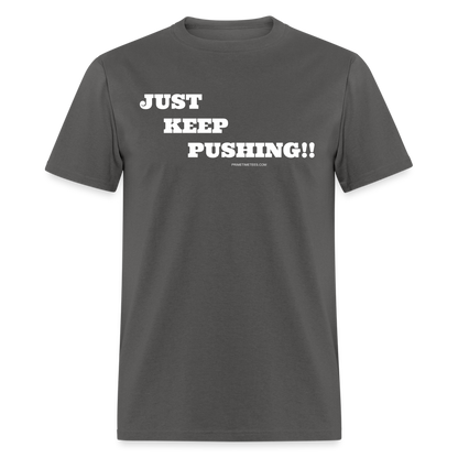 JUST KEEP PUSHING Unisex Classic T-Shirt - charcoal