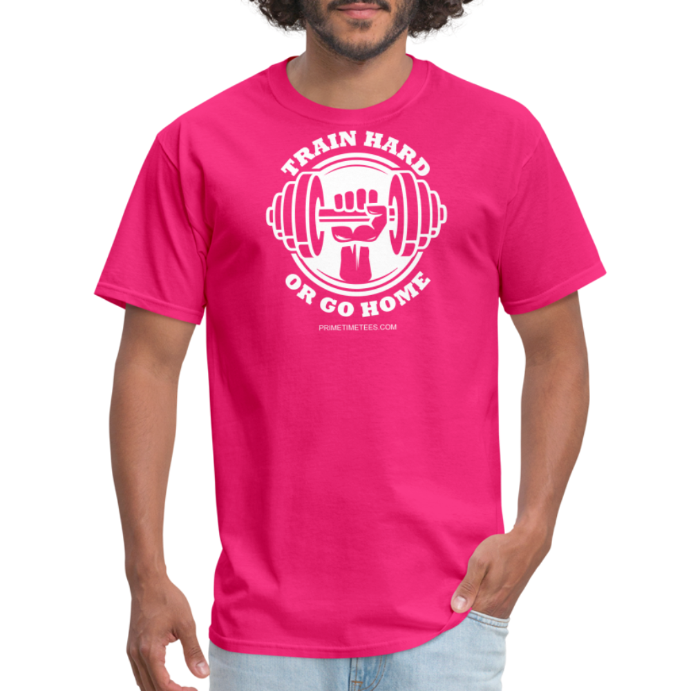 TRAIN HARD OR GO HOME Unisex Classic T-Shirt - fuchsia