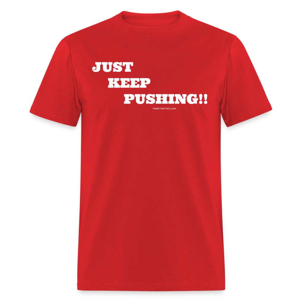 JUST KEEP PUSHING Unisex Classic T-Shirt - red