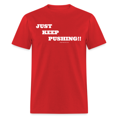 JUST KEEP PUSHING Unisex Classic T-Shirt - red