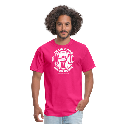 TRAIN HARD OR GO HOME Unisex Classic T-Shirt - fuchsia