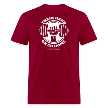 TRAIN HARD OR GO HOME Unisex Classic T-Shirt - dark red