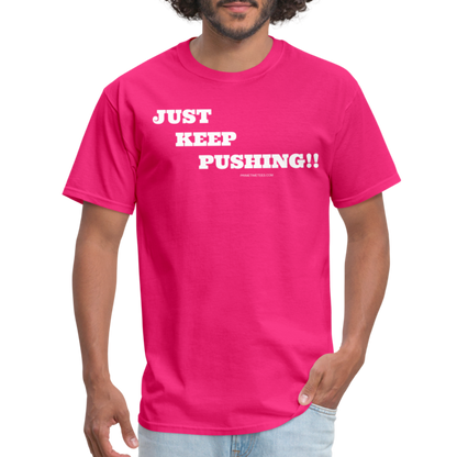 JUST KEEP PUSHING Unisex Classic T-Shirt - fuchsia