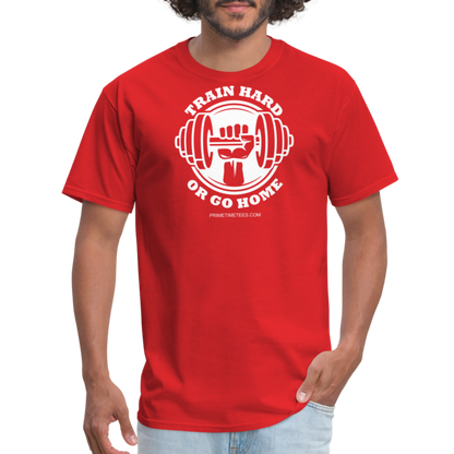 TRAIN HARD OR GO HOME Unisex Classic T-Shirt - red