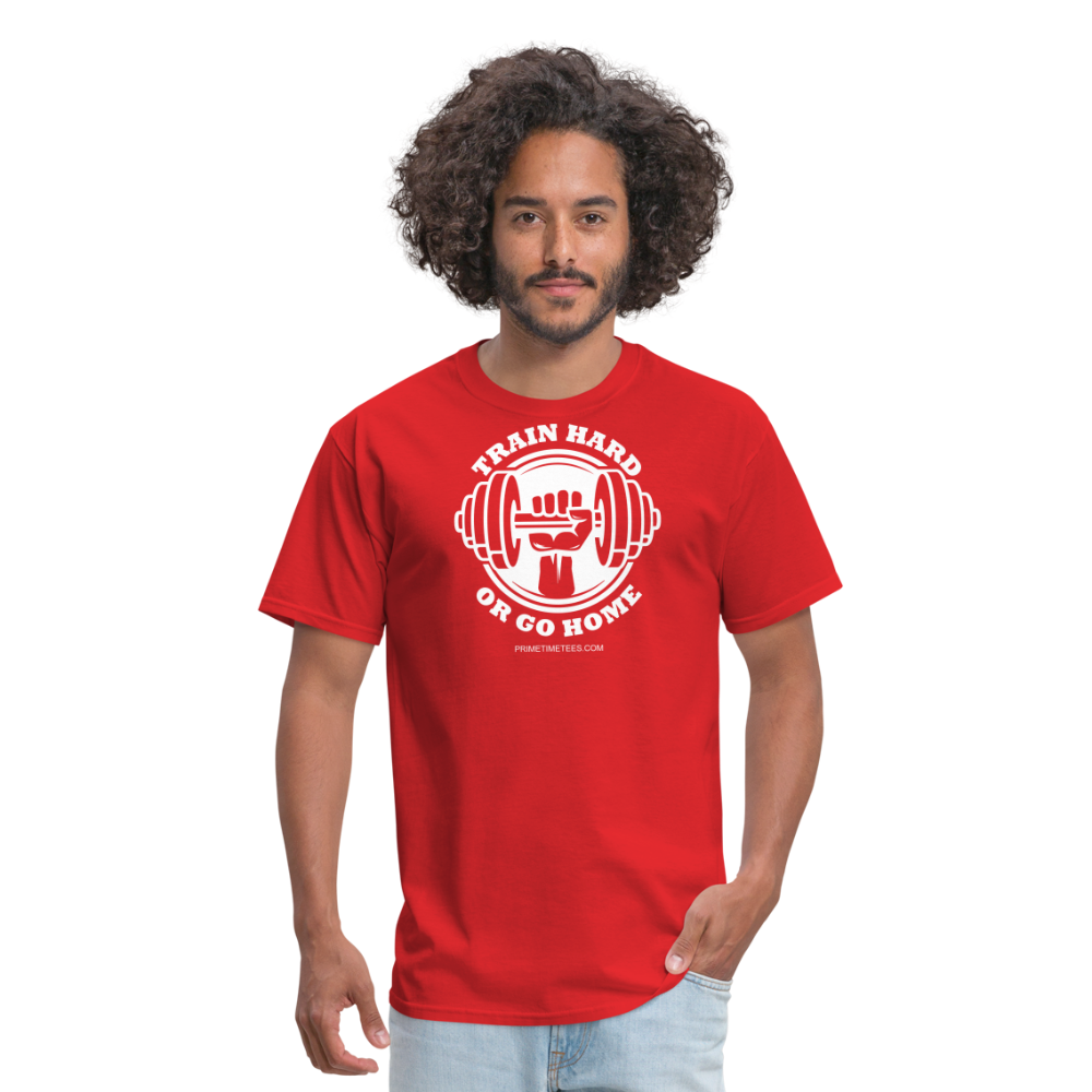 TRAIN HARD OR GO HOME Unisex Classic T-Shirt - red