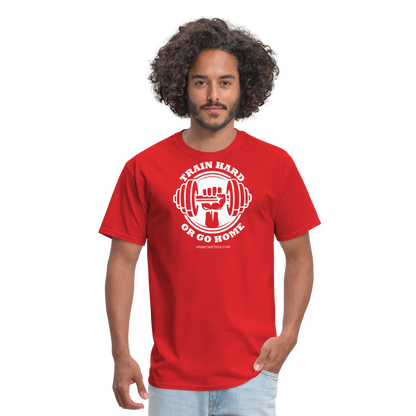 TRAIN HARD OR GO HOME Unisex Classic T-Shirt - red