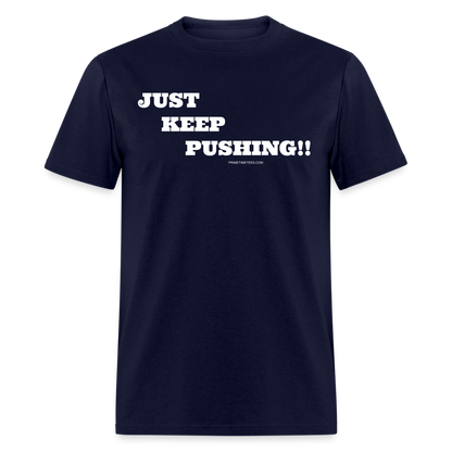 JUST KEEP PUSHING Unisex Classic T-Shirt - navy